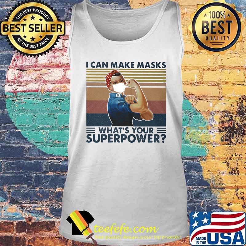 OFFICIAL I CAN MAKE MASKS WHAT'S YOUR SUPERPOWER LADY VINTAGE RETRO SHIRT Tank top OFFICIAL I CAN MAKE MASKS WHAT'S YOUR SUPERPOWER LADY VINTAGE RETRO SHIRT Tank top