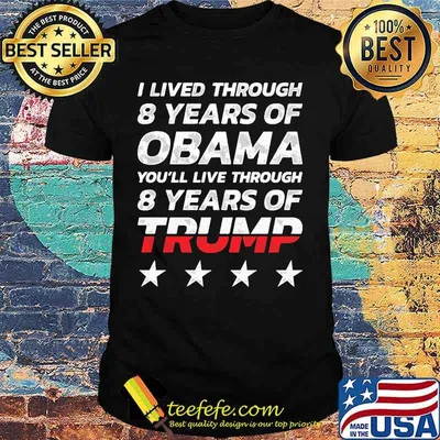 Official I Lived through 8 years of Obama you'll live through 8 years of Trump shirt