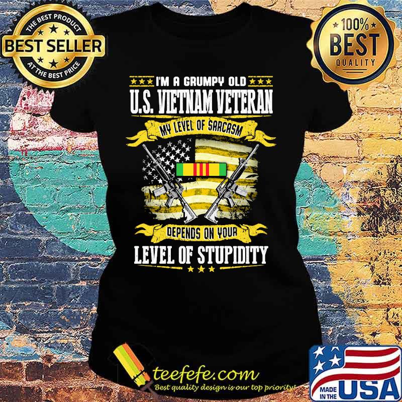 Official I'm a grumpy old US VietNam Veteran my level of sarcasm depends on your level of stupidity s Ladies tee Official I'm a grumpy old US VietNam Veteran my level of sarcasm depends on your level of stupidity s Ladies tee