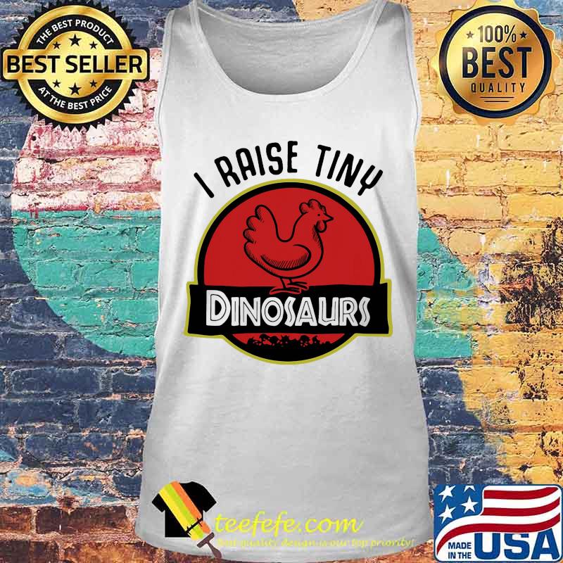 Official I raise tiny Dinosaurs Chicken s Tank top Official I raise tiny Dinosaurs Chicken s Tank top
