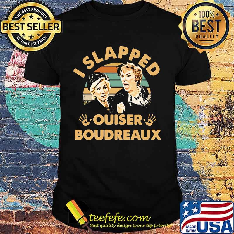 Official I slapped ouiser boudreaux vintage retro shirt Official I slapped ouiser boudreaux vintage retro shirt