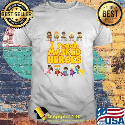Official I teach masked heroes shirt