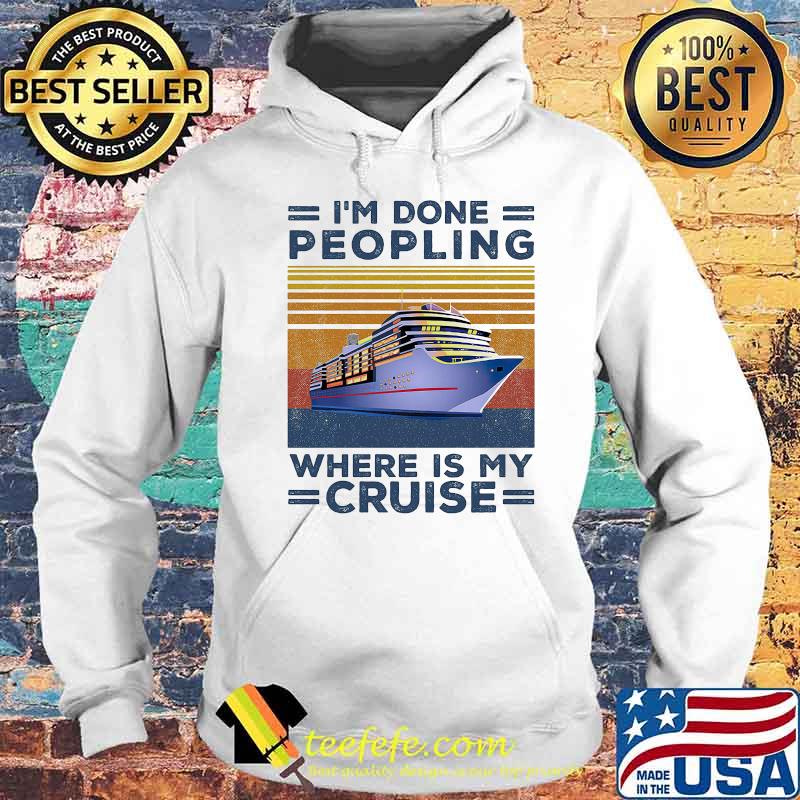 Official I’m done peopling where is my cruise vintage retro s Hoodie Official I’m done peopling where is my cruise vintage retro s Hoodie