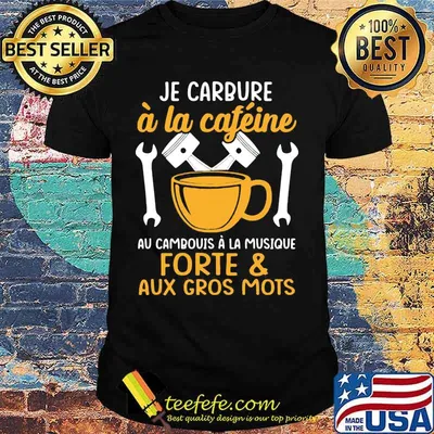 Official Je Carbure À La Caféine Au Cambouis À La Musique Forte And Aux Gros Mots Shirt