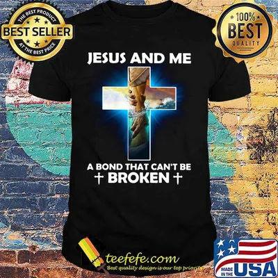 Official Jesus and me a bond that can't be broken shirt