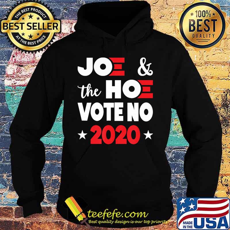 Official Joee And The Hoe Vote No 2020 Biden Harris Shirt Hoodie Official Joee And The Hoe Vote No 2020 Biden Harris Shirt Hoodie
