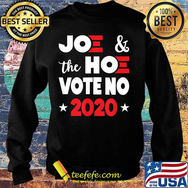 Official Joee And The Hoe Vote No 2020 Biden Harris Shirt Sweater Official Joee And The Hoe Vote No 2020 Biden Harris Shirt Sweater