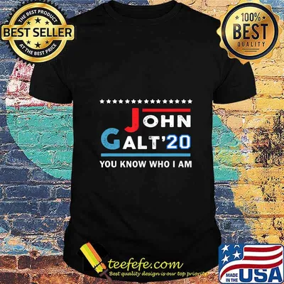 Official John Galt 2020 you know who i am shirt