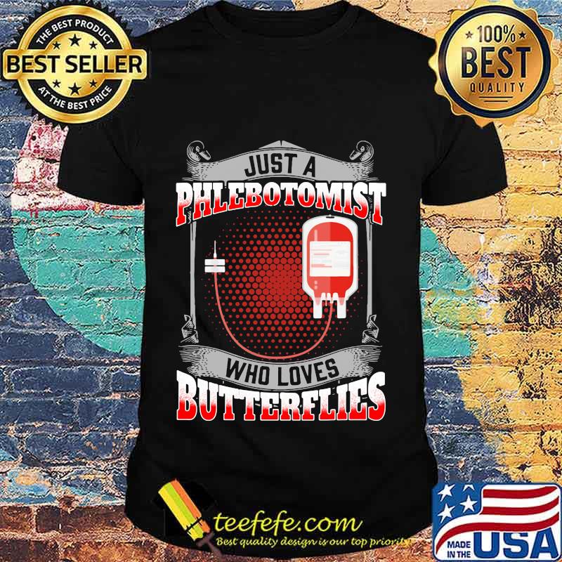 OFFICIAL JUST A PHLEBOTOMIST WHO LOVES BUTTERFLIES SHIRT