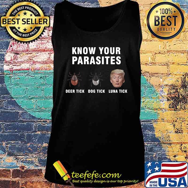 Official Know your parasites Deer tick Dog tick Luna tick Trump s Tank top Official Know your parasites Deer tick Dog tick Luna tick Trump s Tank top