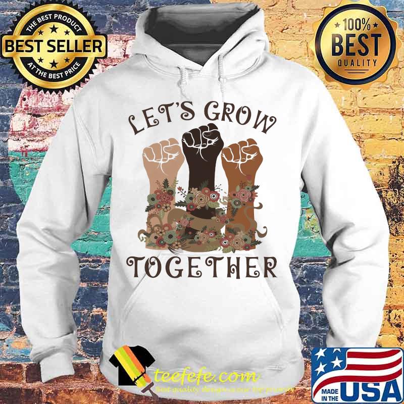 Official Let's grow together s Hoodie Official Let's grow together s Hoodie