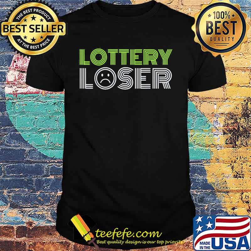 Official Lottery Loser shirt