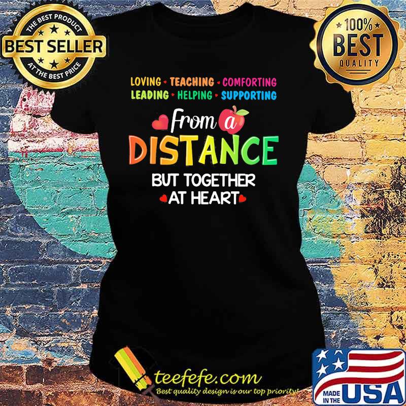 Official Loving Teaching Comforting Leading Helping Supporting From a distance but together at heart Apple s Ladies tee Official Loving Teaching Comforting Leading Helping Supporting From a distance but together at heart Apple s Ladies tee