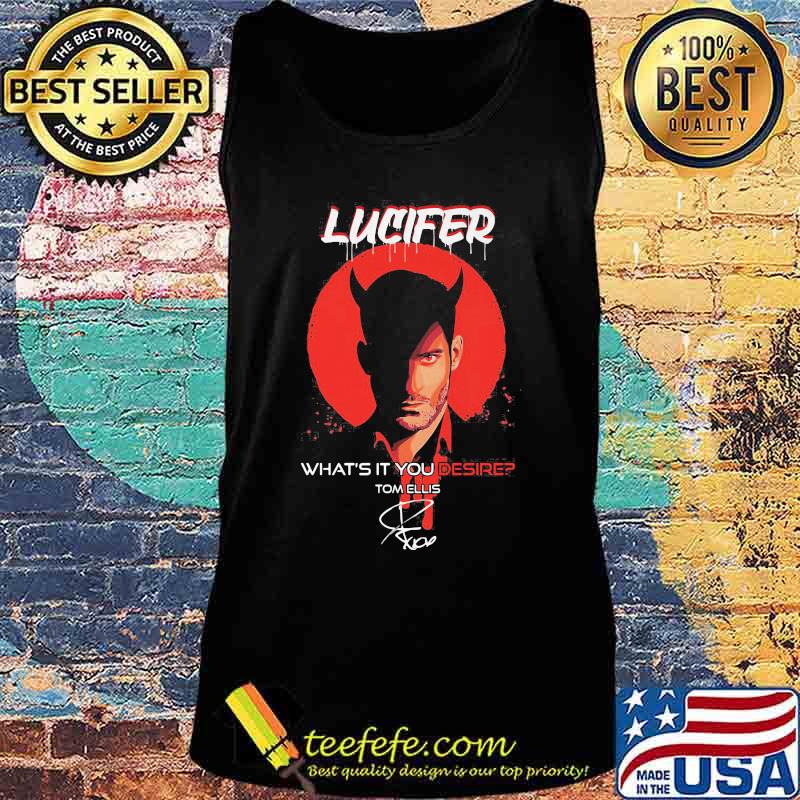 Official Lucifer what’s it You desire Tom Ellis signature s Tank top Official Lucifer what’s it You desire Tom Ellis signature s Tank top
