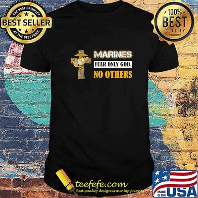 Official Marines fear only god no others shirt