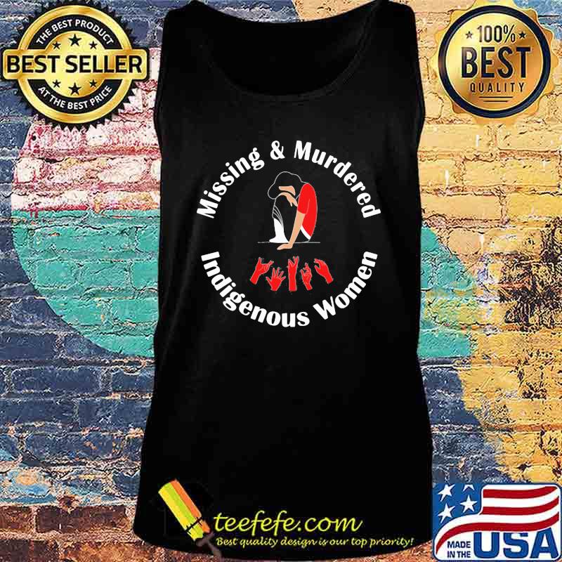 OFFICIAL MISSING AND MURDERED INDIGENOUS WOMEN SHIRT Tank top OFFICIAL MISSING AND MURDERED INDIGENOUS WOMEN SHIRT Tank top