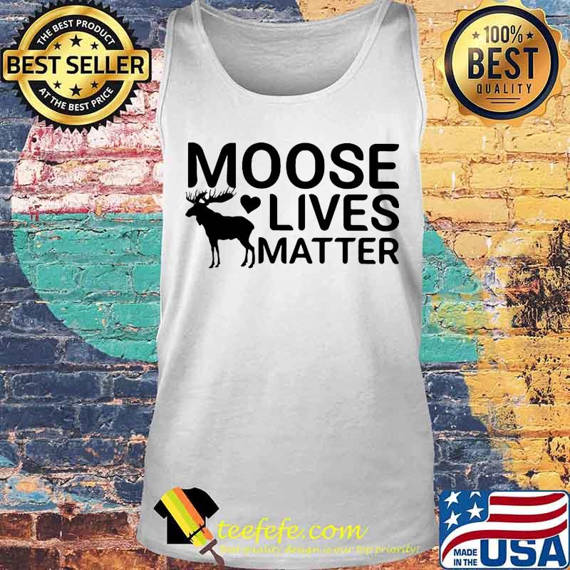 Official Moose lives matter s Tank top Official Moose lives matter s Tank top