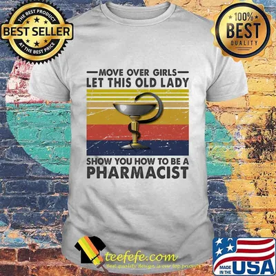 Official Move over girls let this old lady show you how to be a pharmacist vintage retro shirt