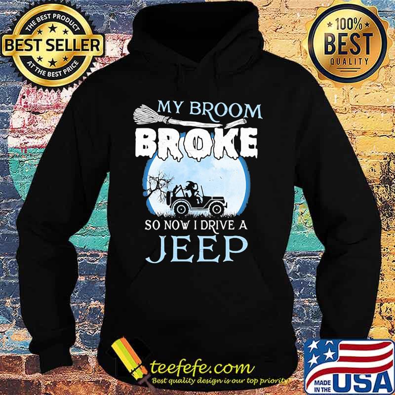 Official My broom broke so now i drive a jeep s Hoodie Official My broom broke so now i drive a jeep s Hoodie
