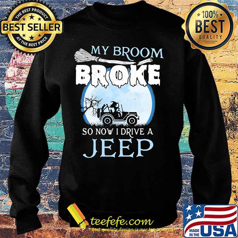 Official My broom broke so now i drive a jeep s Sweater Official My broom broke so now i drive a jeep s Sweater