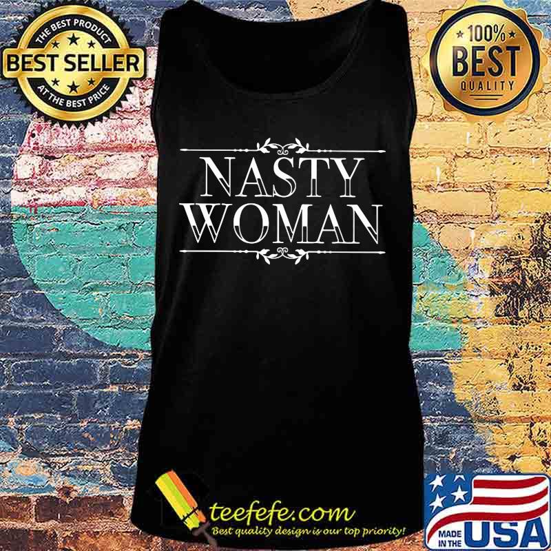 Official Nasty woman s Tank top Official Nasty woman s Tank top