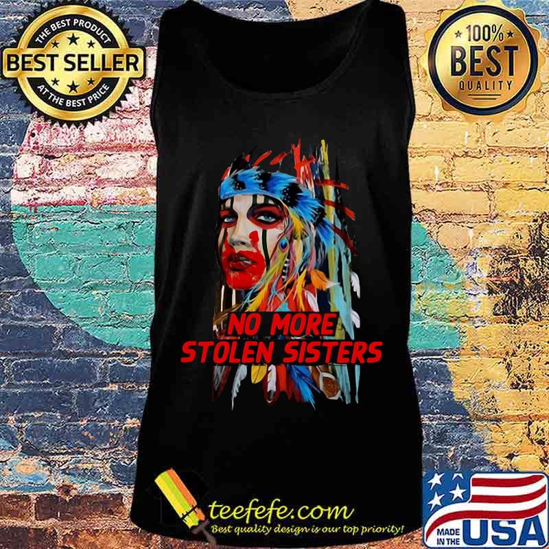 Official Native American No more stolen sisters s Tank top Official Native American No more stolen sisters s Tank top
