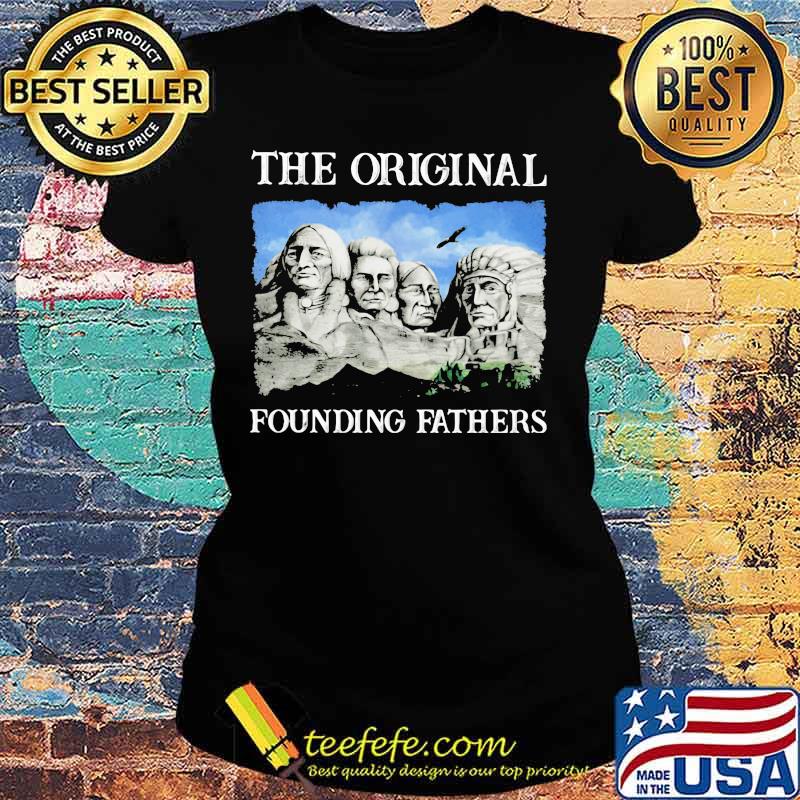 Official Native American The Original Founding Fathers s Ladies tee Official Native American The Original Founding Fathers s Ladies tee