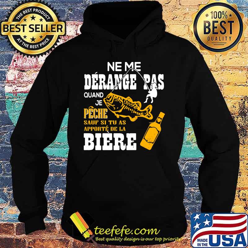 Official Ne me derange pas quand je peche sauf si tu as apporte de la biere s Hoodie Official Ne me derange pas quand je peche sauf si tu as apporte de la biere s Hoodie