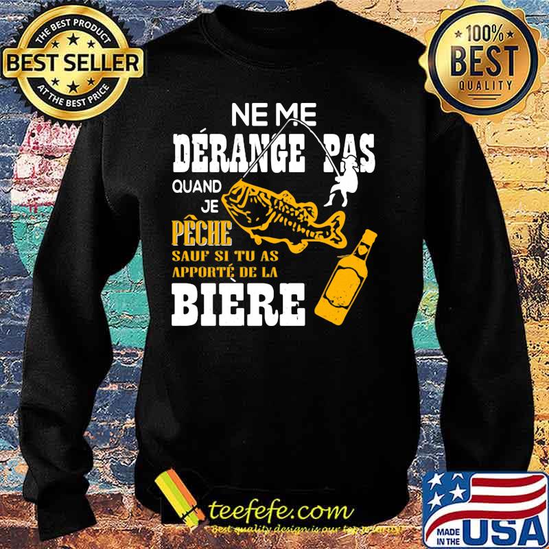 Official Ne me derange pas quand je peche sauf si tu as apporte de la biere s Sweater Official Ne me derange pas quand je peche sauf si tu as apporte de la biere s Sweater