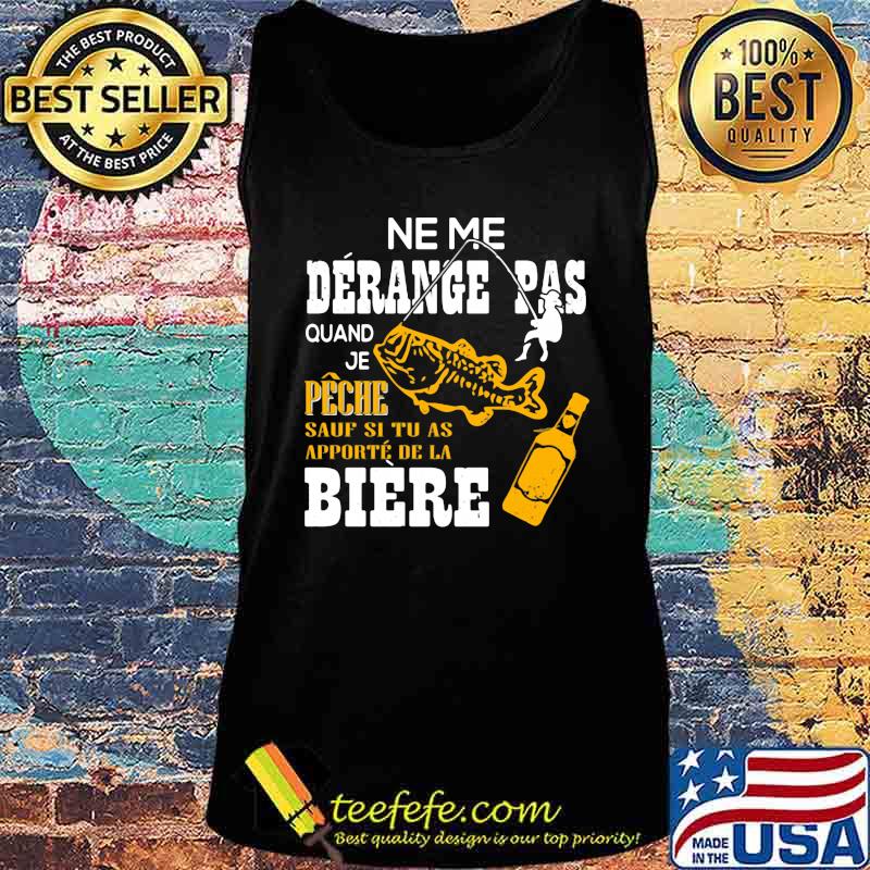 Official Ne me derange pas quand je peche sauf si tu as apporte de la biere s Tank top Official Ne me derange pas quand je peche sauf si tu as apporte de la biere s Tank top