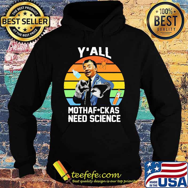 Official Neil Degrasse Tyson Y’all mothafuckas need science vintage retro s Hoodie Official Neil Degrasse Tyson Y’all mothafuckas need science vintage retro s Hoodie