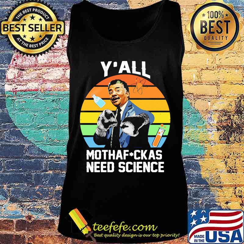 Official Neil Degrasse Tyson Y’all mothafuckas need science vintage retro s Tank top Official Neil Degrasse Tyson Y’all mothafuckas need science vintage retro s Tank top