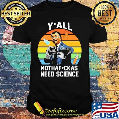 Official Neil Degrasse Tyson Y’all mothafuckas need science vintage retro shirt
