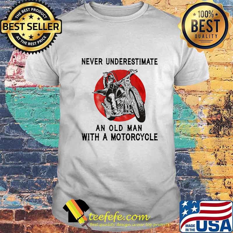 Official Never Underestimate An Old Man With A Motorcycle Sunset Shirt