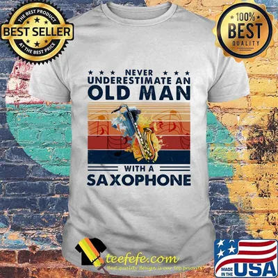 Official Never Underestimate An Old Man With A Saxophone Vintage retro shirt