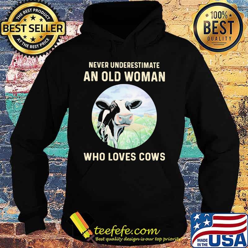 Official Never Underestimate An Old Woman Who Loves Cows s Hoodie Official Never Underestimate An Old Woman Who Loves Cows s Hoodie