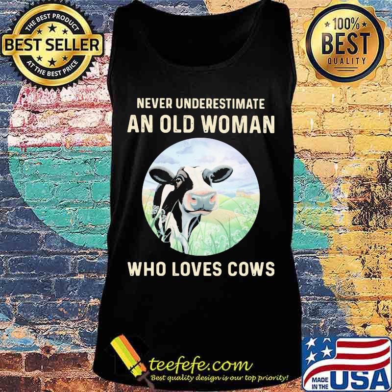 Official Never Underestimate An Old Woman Who Loves Cows s Tank top Official Never Underestimate An Old Woman Who Loves Cows s Tank top