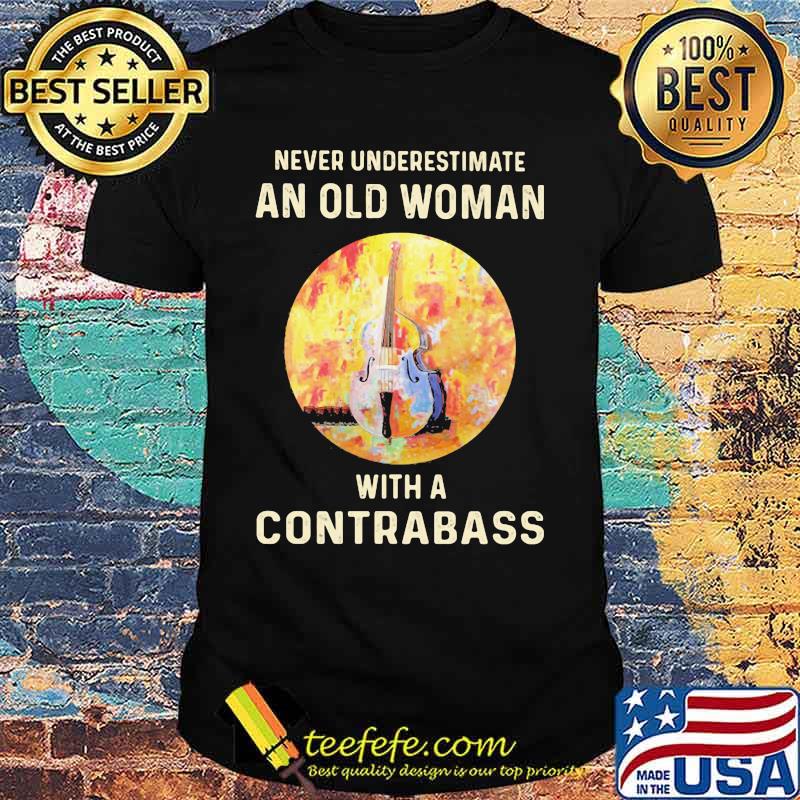 Official Never Underestimate An Old Woman With A Contrabass shirt