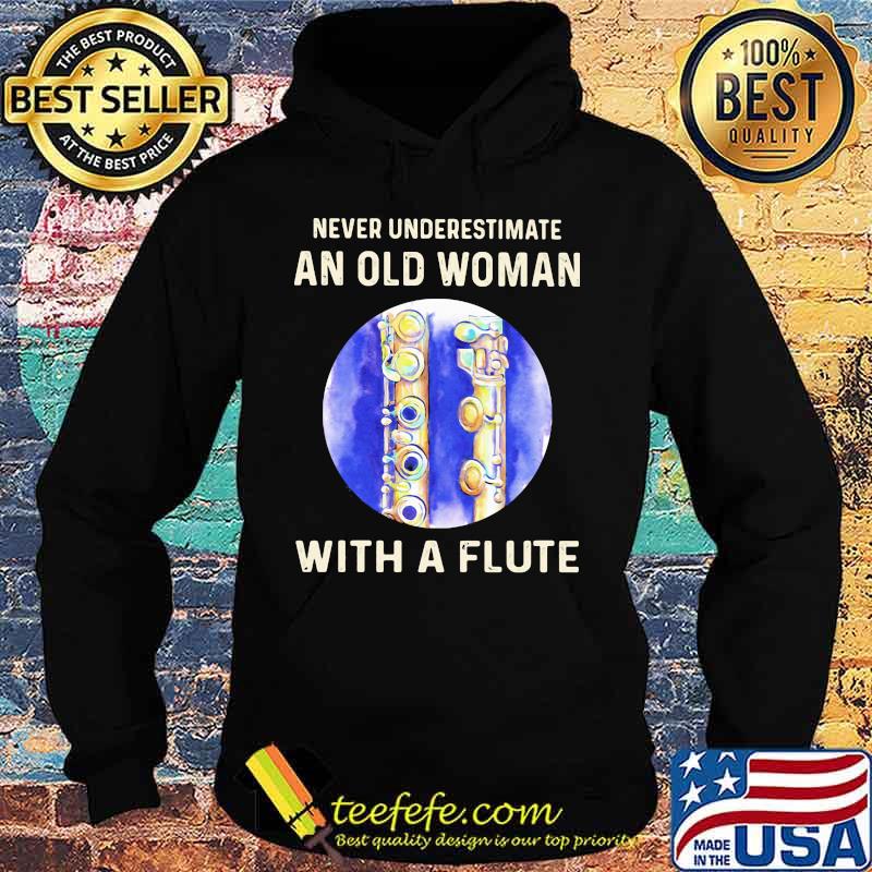 Official Never Underestimate An Old Woman With A Flute s Hoodie Official Never Underestimate An Old Woman With A Flute s Hoodie
