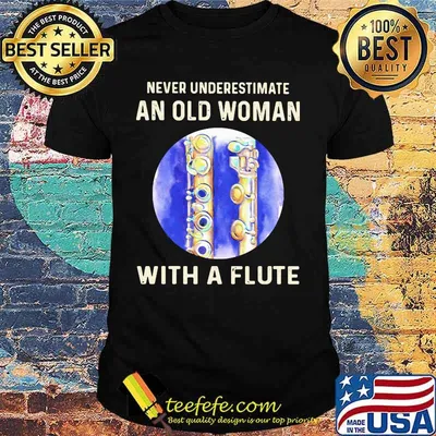 Official Never Underestimate An Old Woman With A Flute shirt