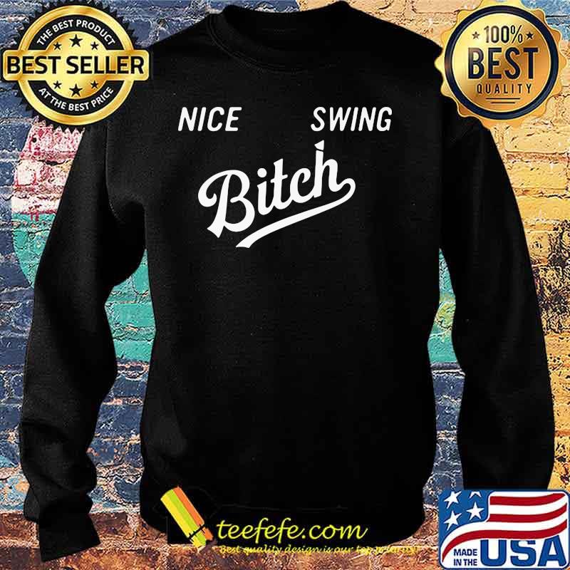 Official Nice Swing Bitch s Sweater Official Nice Swing Bitch s Sweater