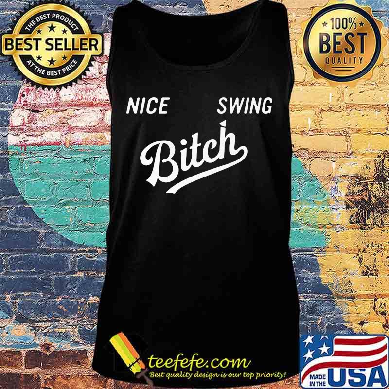 Official Nice Swing Bitch s Tank top Official Nice Swing Bitch s Tank top