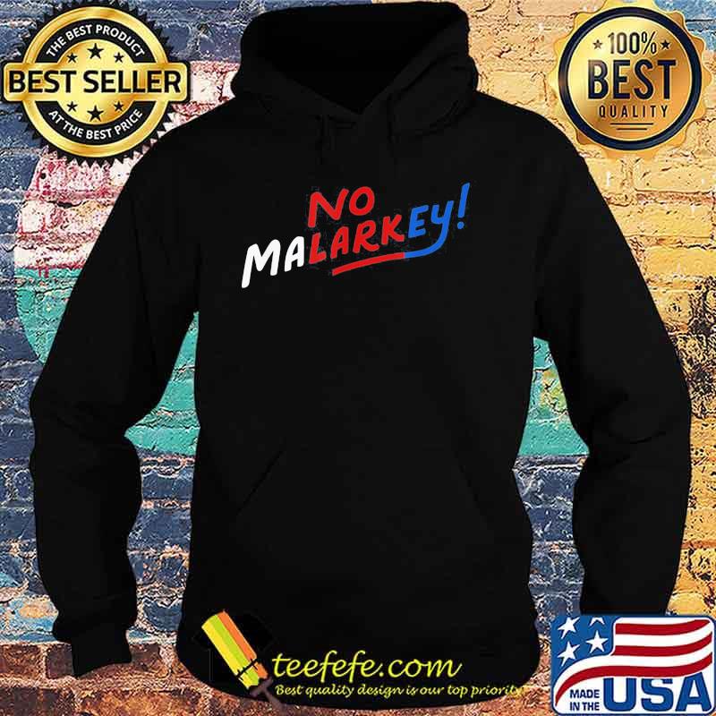 Official No Malarkey Shirt Hoodie Official No Malarkey Shirt Hoodie