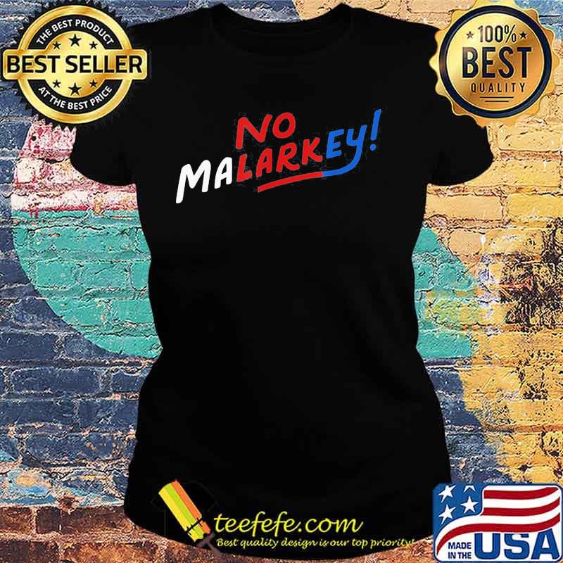 Official No Malarkey Shirt Ladies tee Official No Malarkey Shirt Ladies tee