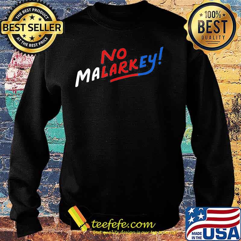 Official No Malarkey Shirt Sweater Official No Malarkey Shirt Sweater