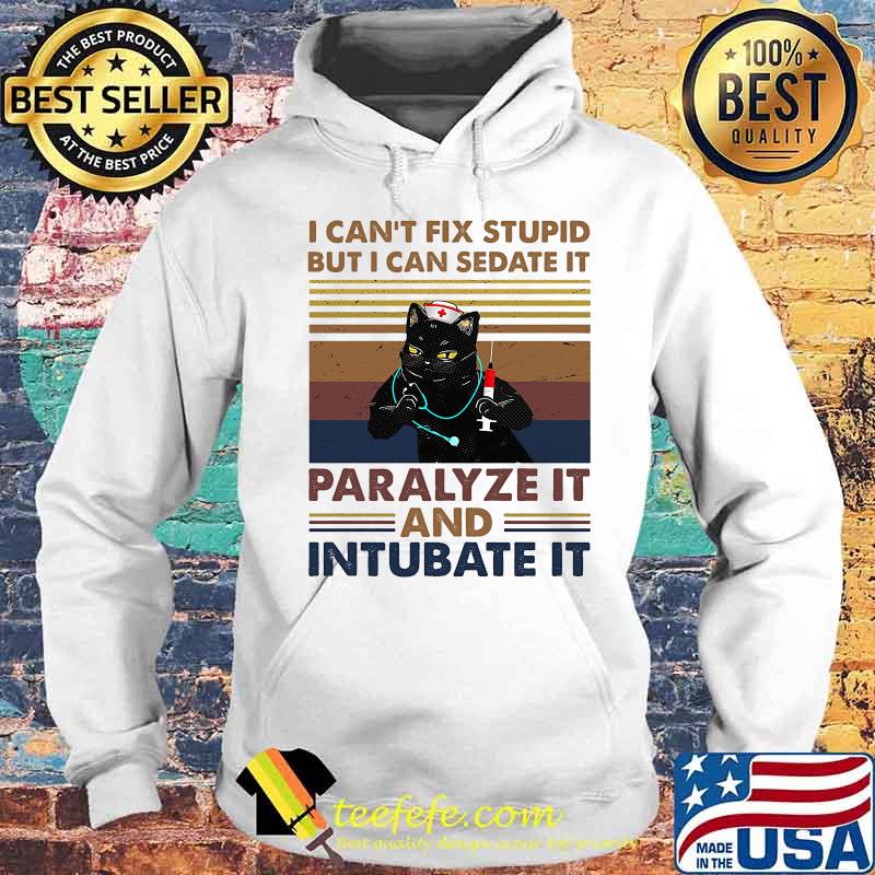 Official Nurse Black Cat I can't fix stupid but i can sedate it paralyze it and intubate it vintage retro s Hoodie Official Nurse Black Cat I can't fix stupid but i can sedate it paralyze it and intubate it vintage retro s Hoodie
