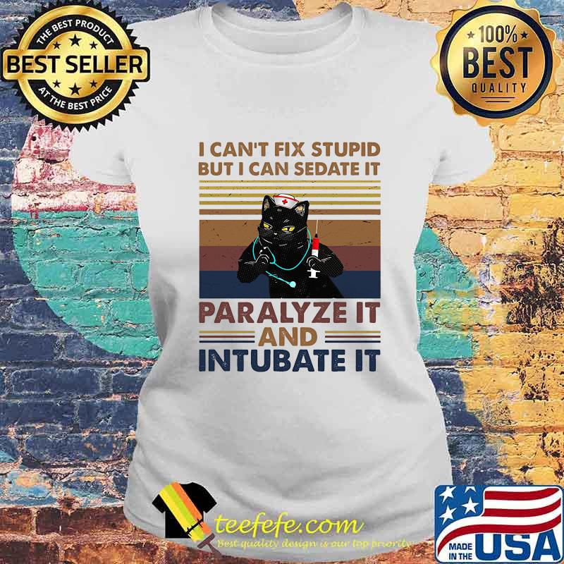 Official Nurse Black Cat I can't fix stupid but i can sedate it paralyze it and intubate it vintage retro s Laides tee Official Nurse Black Cat I can't fix stupid but i can sedate it paralyze it and intubate it vintage retro s Laides tee