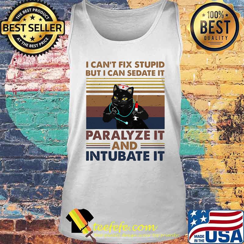 Official Nurse Black Cat I can't fix stupid but i can sedate it paralyze it and intubate it vintage retro s Tank top Official Nurse Black Cat I can't fix stupid but i can sedate it paralyze it and intubate it vintage retro s Tank top