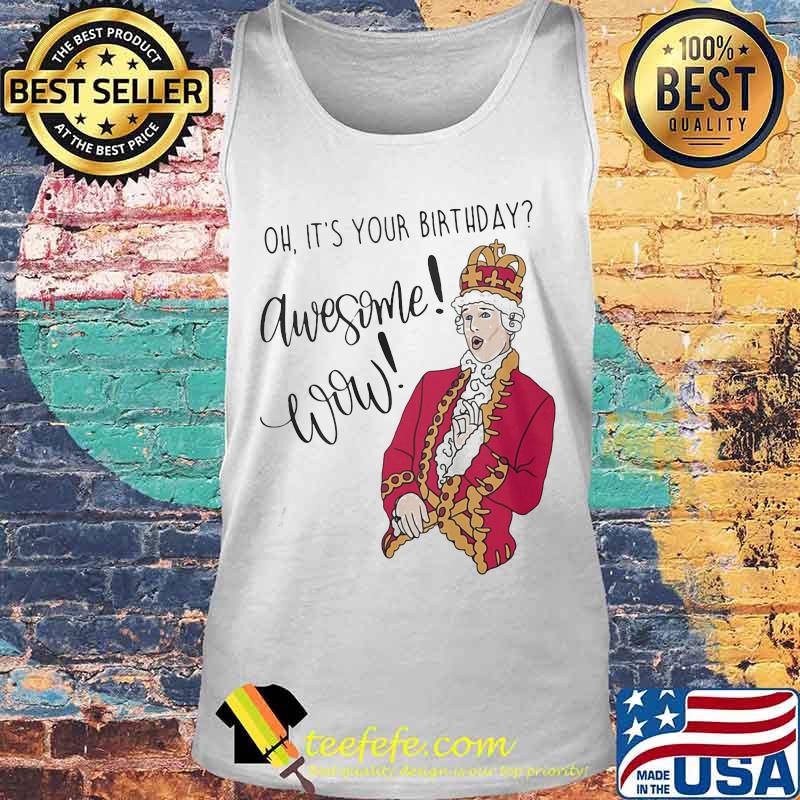 OFFICIAL OH IT'S YOUR BIRTHDAY AWESOME WOW SHIRT Tank top OFFICIAL OH IT'S YOUR BIRTHDAY AWESOME WOW SHIRT Tank top