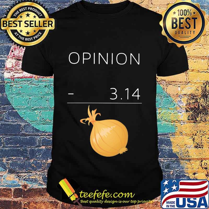 OFFICIAL OPINION 3 14 ONION SHIRT OFFICIAL OPINION 3 14 ONION SHIRT